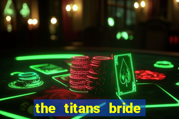 the titans bride cap 1